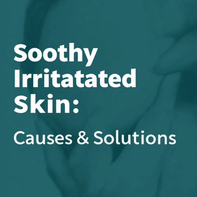 Graphic reading Soothe Irritated Skin, Causes and Solutions on a dark teal background