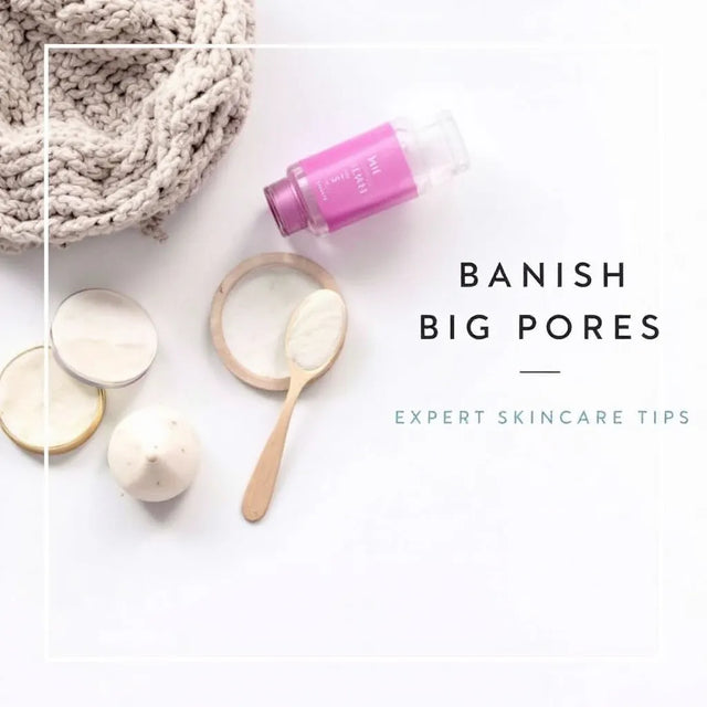 Graphic reading Banish Big Pores beside skincare jars and a knitted throw